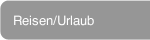 Reisen/Urlaub